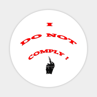 I do not comply! Magnet